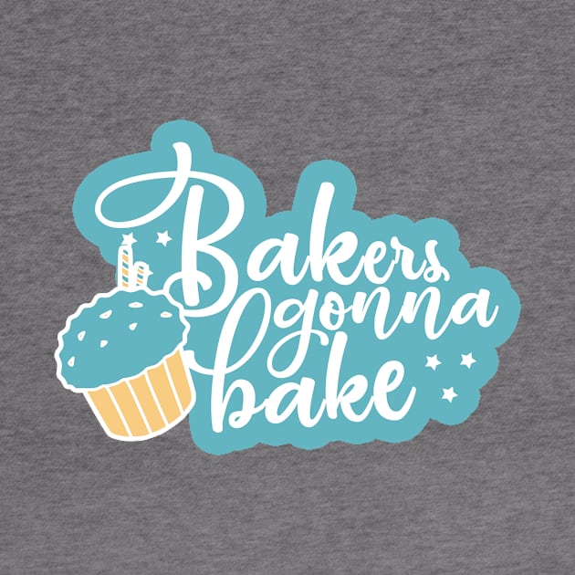 Bakers Gonna Bake by Korry